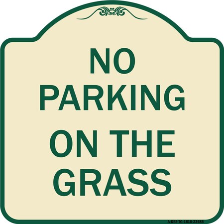 Signmission No Parking on the Grass Heavy-Gauge Aluminum Architectural Sign, 18" x 18", TG-1818-23685 A-DES-TG-1818-23685